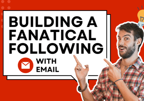 Building-a-Fanatic-Following-Email